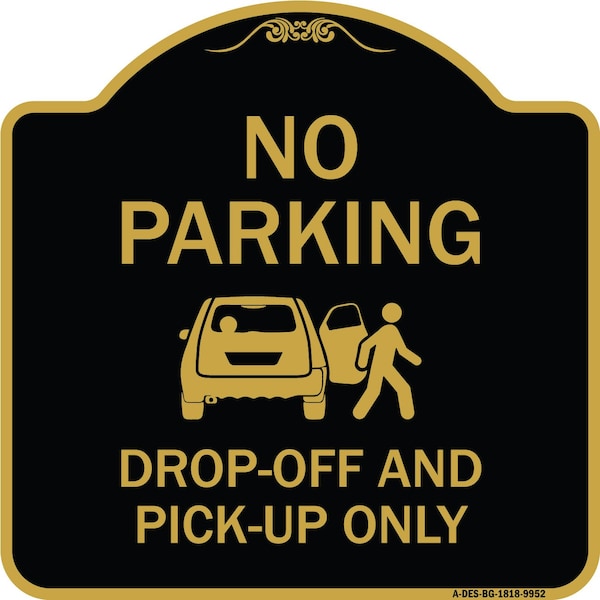 Designer Series-No Parking Drop-off And Pick-up Only With Graphic, 18" x 18", BG-1818-9952